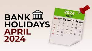 April 2024: Banking Holidays and Operational Closures